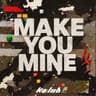 MAKE YOU MINE cover