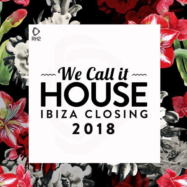Cover Image of release - We Call It House - Ibiza Closing 2018