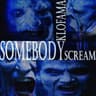 SOMEBODY SCREAM cover
