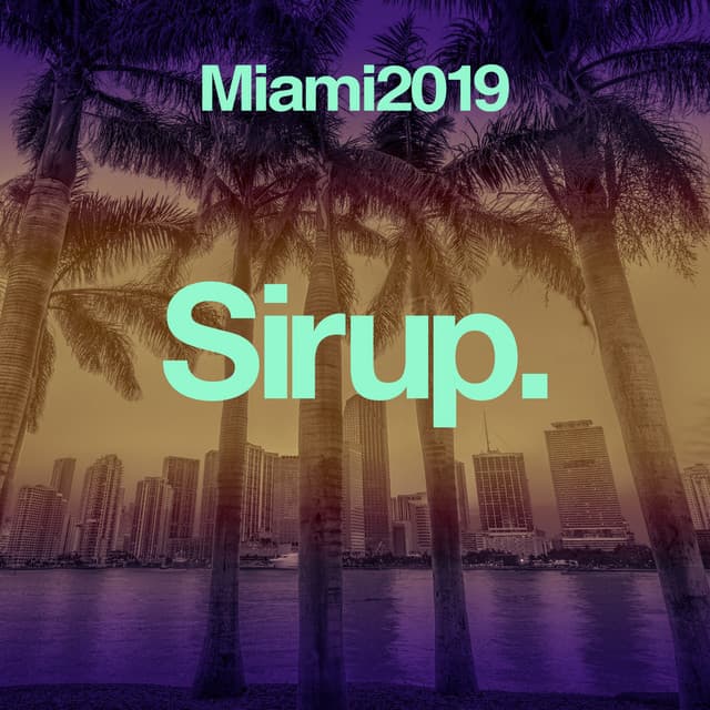 Cover Image of release - Sirup Music Miami 2019