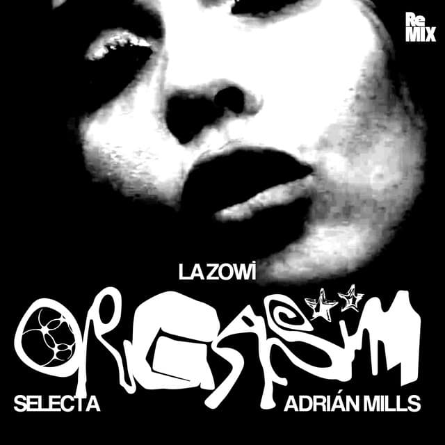 ORGASM - ADRIÁN MILLS & SELECTA REMIX