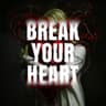 Break Your Heart cover