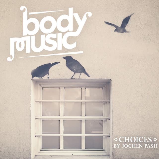 Cover Image of release - Body Music - Choices By Jochen Pash