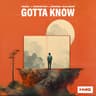 Gotta Know cover