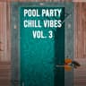 Pool Party Chill Vibes Vol. 3 cover