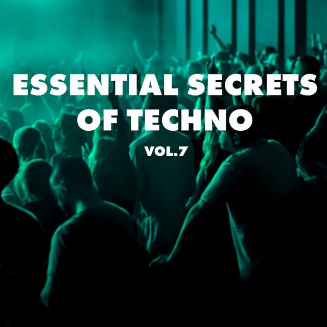 Cover Image of release - Essential Secrets of Techno, Vol. 7