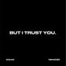 But I Trust You cover