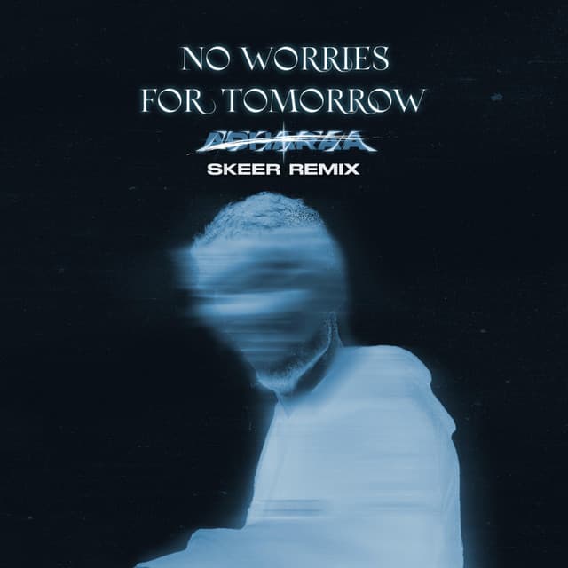No Worries For Tomorrow - Skeer Remix