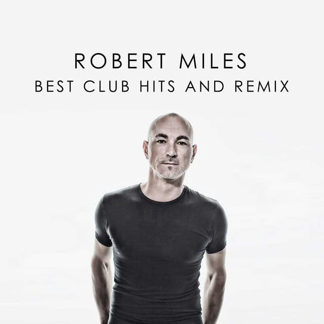Cover Image of release - ROBERT MILES BEST CLUB HITS AND REMIX