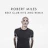 ROBERT MILES BEST CLUB HITS AND REMIX cover