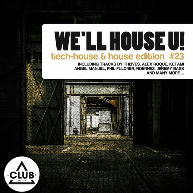 Cover Image of release - We'll House U! - Tech House & House Edition Vol. 23