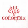 All Eyes 'N' Colombia cover