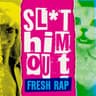 Sl*t Him Out - Fresh Rap cover