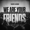 WE ARE YOUR FRIENDS cover
