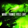 What Trance Feels Like cover