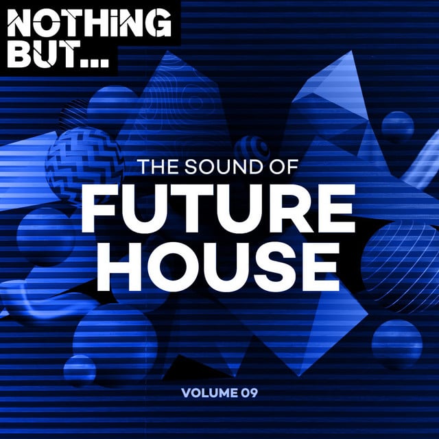 Image of Nothing But... The Sound of Future House, Vol. 09