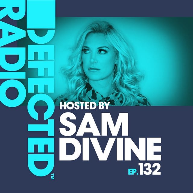 Image of Defected Radio Episode 132 (hosted by Sam Divine)