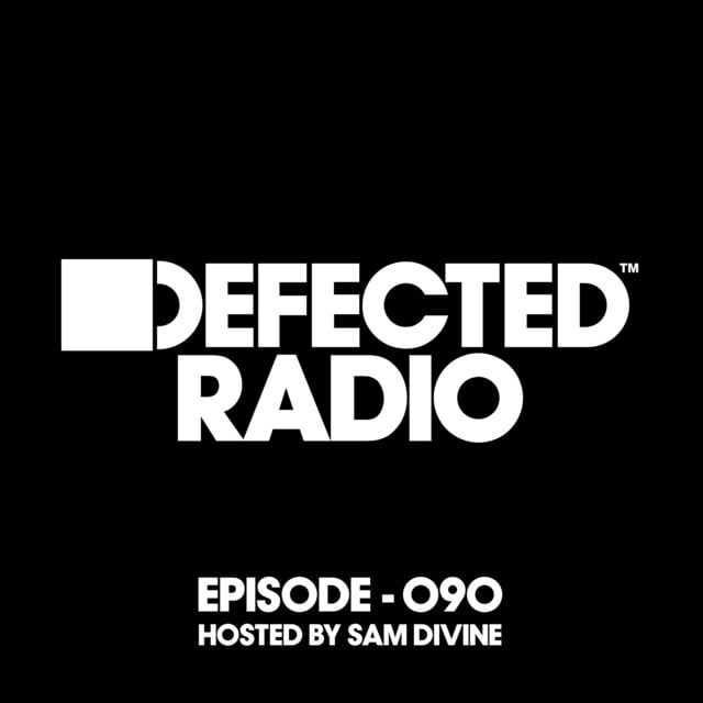 Image of Defected Radio Episode 090 (hosted by Sam Divine)