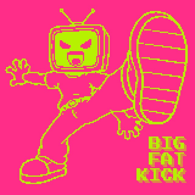 Image of BIG FAT KICK