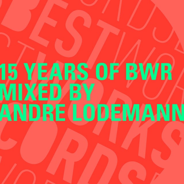 Image of 15 Years of BWR mixed by Andre Lodemann (Mixed Tracks)