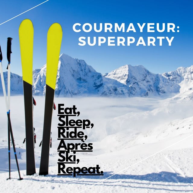 Image of Courmayeur: SuperParty (Eat, Sleep, Ride, Après Ski, Repeat)