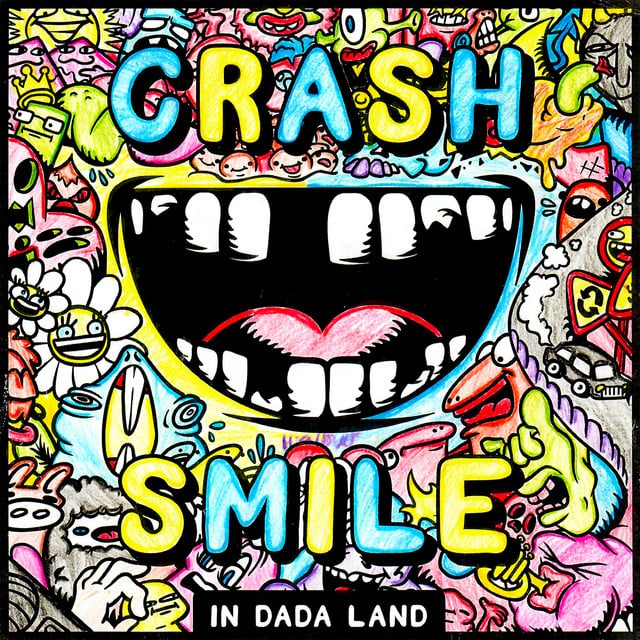 Image of Crash & Smile in Dada Land - October