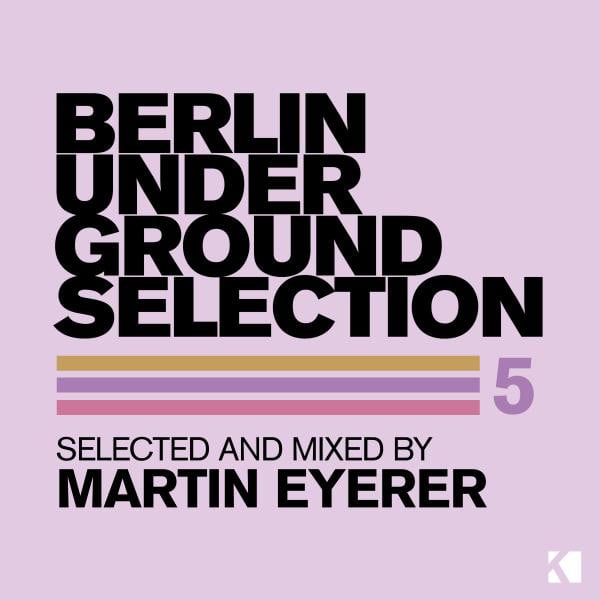 Image of Berlin Underground Selection 5 (Selected and Mixed by Martin Eyerer)