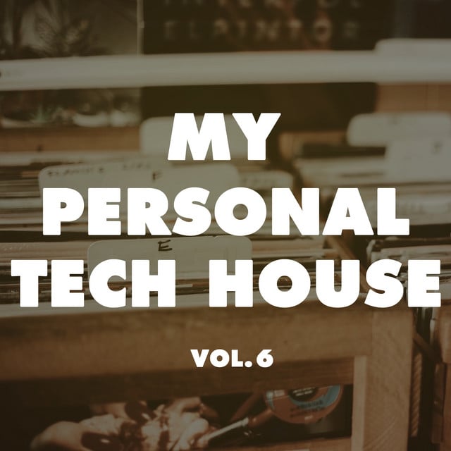 Image of My Personal Tech House, Vol. 6