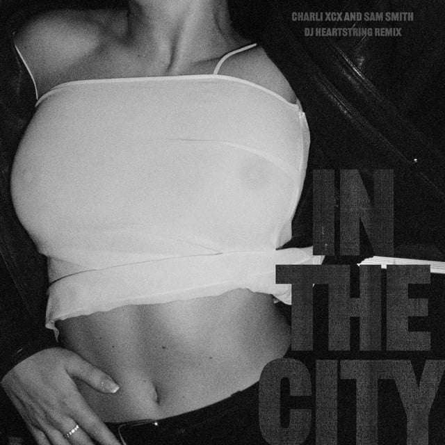 Image of In The City (Charli XCX & Sam Smith) [DJ HEARTSTRING REMIX]