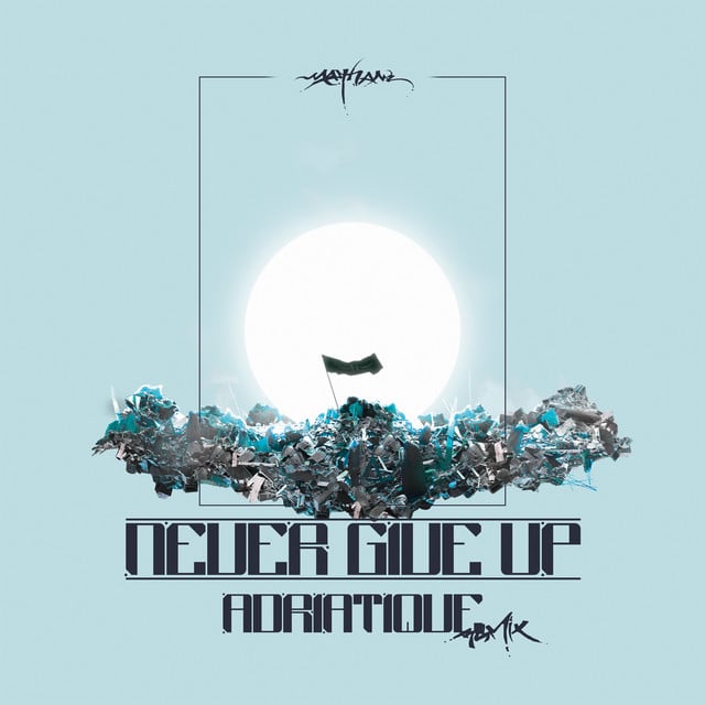 Image of Never Give Up (Adriatique Remix)
