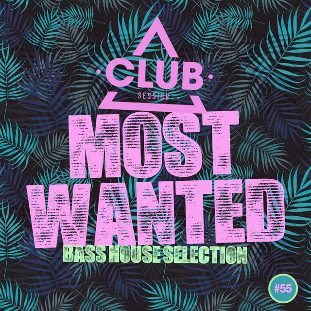 Image of Most Wanted - Bass House Selection, Vol. 55