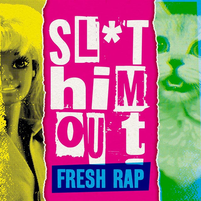 Image of Sl*t Him Out - Fresh Rap