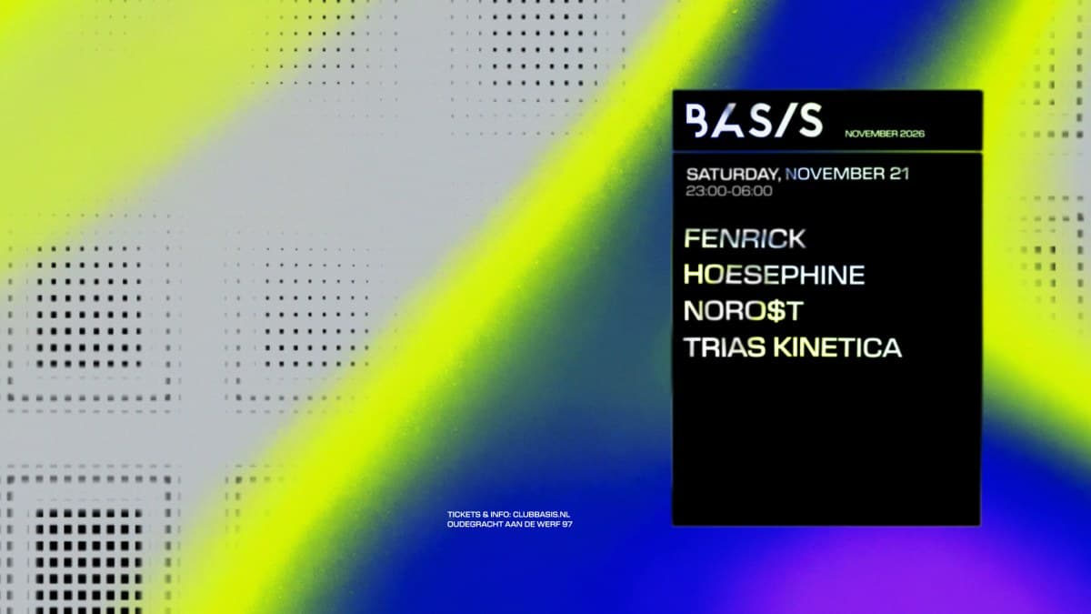 BASIS/ Fenrick/ Hoesephine/ NORO$T/ Trias Kinetica